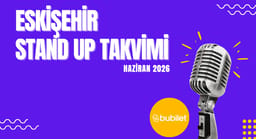 Eskişehir Stand Up Takvimi: Haziran 2026