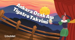 Ankara Tiyatro Takvimi: Ocak 2026 