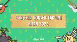 Eskişehir Konser Takvimi: Nisan 2026