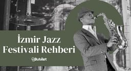İzmir Jazz Festivali Rehberi: Sanatçılar İndirimli Biletler