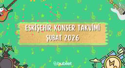 Eskişehir Konser Takvimi: Şubat 2026 