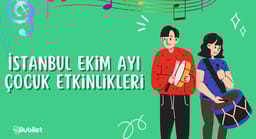 İstanbul Ekim Ayı Çocuk Etkinlikleri