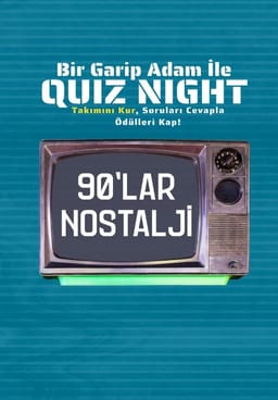 Bir Garip Adam İle Quiz Night - 90'lar Nostalji ( Diziler,Filmler,Çizgi Filmler, Magazin vb.)