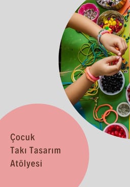 Çocuk Takı Tasarım Atölyesi