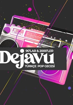 Dejavu 90’lar 2000’ler Türkçe Pop Gecesi