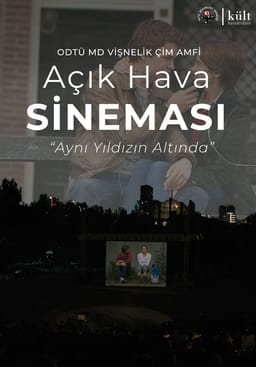 ODTÜ MD Vişnelik Çim Amfi Açık Hava Sineması - Aynı Yıldızın Altında