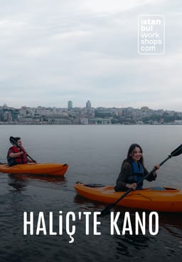 Tarihi Haliç'te Kano Deneyimi