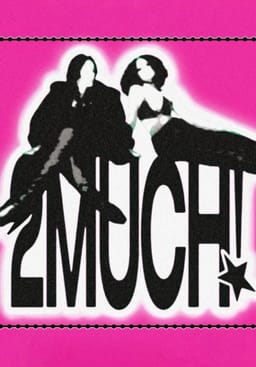 2Much!