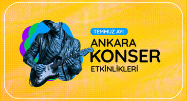 Ankara Konser Takvimi: Temmuz 2026
