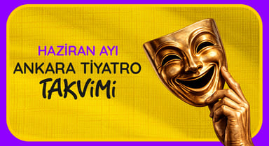 Ankara Tiyatro Takvimi: Haziran 2026