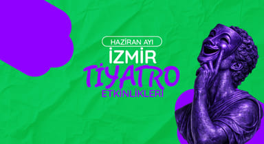 İzmir Tiyatro Takvimi: Haziran 2026