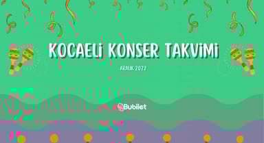 Kocaeli Konser Takvimi - Aralık 2022