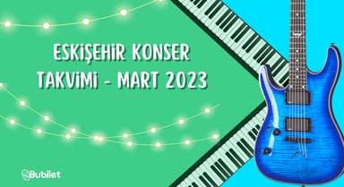 Eskişehir Konser Takvimi - Mart 2023
