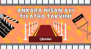 Ankara Tiyatro Takvimi: Nisan 2025