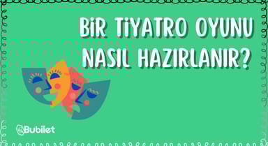 Bir Tiyatro Oyunu Nasıl Hazırlanır?