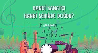 Hangi Sanatçı Hangi Şehirde Doğdu?