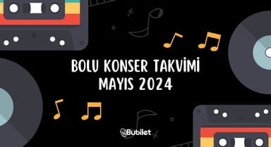 Bolu Konser Takvimi: Mayıs 2024