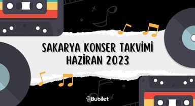 Sakarya Konser Takvimi - Haziran 2023