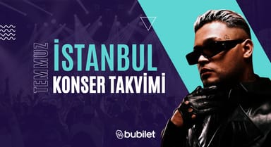 İstanbul Konser Takvimi: Temmuz 2026 