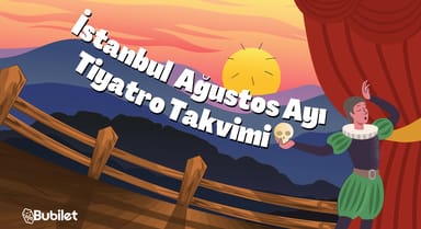 İstanbul Tiyatro Takvimi: Ağustos 2024