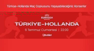 Türkiye-Hollanda Maç Coşkusunu Yaşayabileceğiniz Konserler