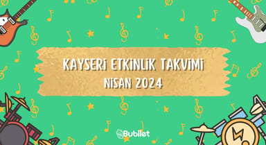 Kayseri Etkinlik Takvimi: Nisan 2024