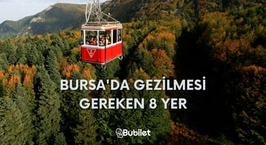 Bursa'da Gezilmesi Gereken 8 Yer