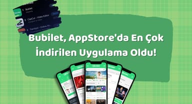 Bubilet AppStore'da En Çok İndirilen Uygulama Oldu!