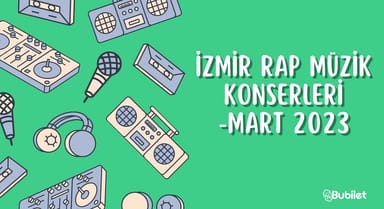 İzmir Rap Müzik Konserleri - Mart 2023