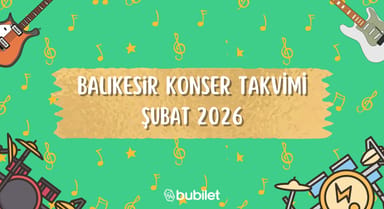 Balıkesir Konser Takvimi: Şubat 2026 