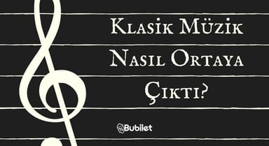 Klasik Müzik Nasıl Ortaya Çıktı?