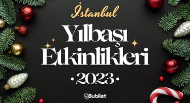 İstanbul Yılbaşı Etkinlikleri: 2023 Yeni Yıl Partileri