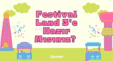 Festival Land 3'e Hazır Mısınız?