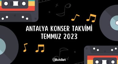 Antalya Konser Takvimi - Temmuz 2023