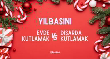 Evde Yılbaşı Kutlamak vs. Dışarda Yılbaşı Kutlamak