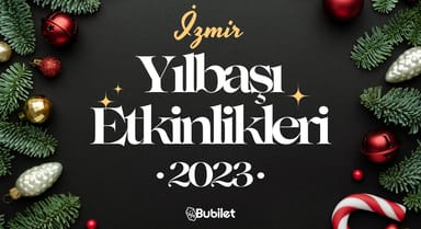 İzmir Yılbaşı Etkinlikleri: 2023 Yeni Yıl Partileri