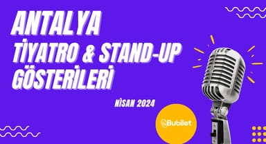 Antalya Tiyatro & Stand Up Takvimi: Nisan 2024