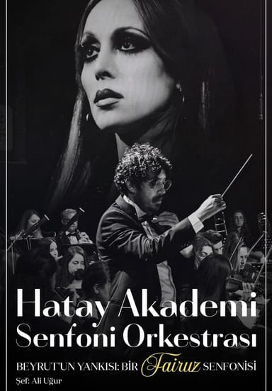 Hatay Akademi Senfoni Orkestrası Beyrut’un Yankısı: Bir Fairuz Senfonisi  etkinlikgörseli