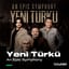 An Epic Symphony & Yeni Türkü