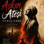 Aşkın Ateşi - Yunus Emre