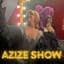 Azize Show