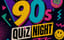 Back to the 90s: Quiz Night + 90s Party