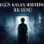 Bugün Kalan Hayatımın İlk Günü