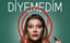 Diyemedim