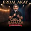 GIRLA ŞAMATA - ERDAL AKAY