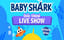 Pinkfong Baby Shark Live Show