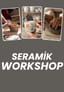 Seramik Workshop