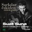 Şarkılar Eskiden Daha mı Güzeldi - Suat Suna