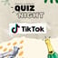 Tiktok Quiz Night