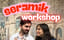 Workshop: Sanatco.Ankara | Seramik